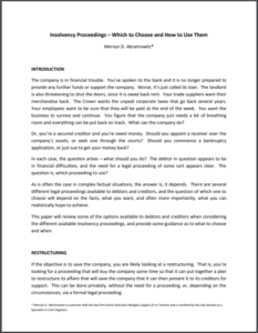 * Mervyn D. Abramowitz is a partner with the law firm Kronis Rotsztain Margles Cappel LLP in Toronto and is certified by the Law Society as a Specialist in Civil Litigation. Insolvency Proceedings – Which to Choose and How to Use Them Mervyn D. Abramowitz*